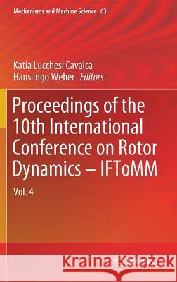 Proceedings of the 10th International Conference on Rotor Dynamics - Iftomm: Vol. 4 Cavalca, Katia Lucchesi 9783319992716 Springer