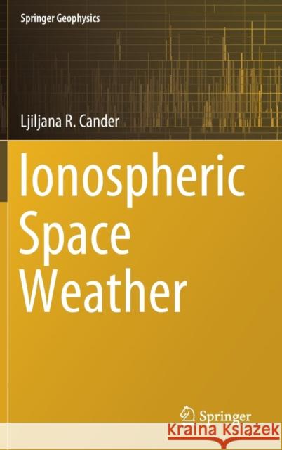 Ionospheric Space Weather Ljiljana R. Cander 9783319993300 Springer