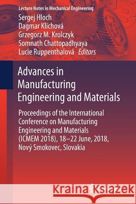 Advances in Manufacturing Engineering and Materials: Proceedings of the International Conference on Manufacturing Engineering and Materials (Icmem 201 Hloch, Sergej 9783319993522
