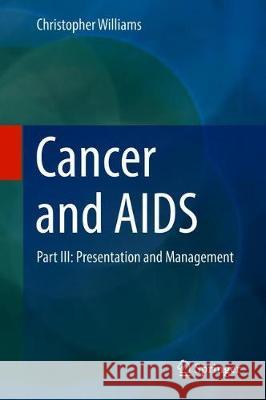 Cancer and AIDS: Part III: Presentation and Management Williams, Christopher Kwesi O. 9783319993614 Springer