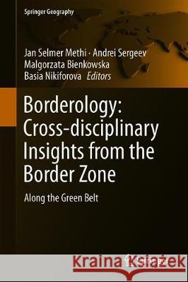 Borderology: Cross-Disciplinary Insights from the Border Zone: Along the Green Belt Methi, Jan Selmer 9783319993911 Springer