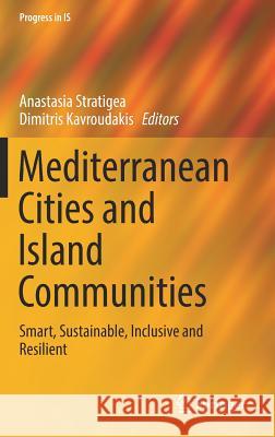 Mediterranean Cities and Island Communities: Smart, Sustainable, Inclusive and Resilient Stratigea, Anastasia 9783319994437 Springer