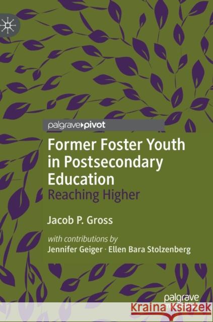 Former Foster Youth in Postsecondary Education: Reaching Higher Gross, Jacob P. 9783319994581 Palgrave MacMillan