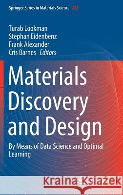 Materials Discovery and Design: By Means of Data Science and Optimal Learning Lookman, Turab 9783319994642 Springer