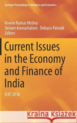 Current Issues in the Economy and Finance of India: Icef 2018 Mishra, Aswini Kumar 9783319995540 Springer