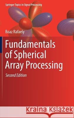 Fundamentals of Spherical Array Processing Boaz Rafaely 9783319995601 Springer