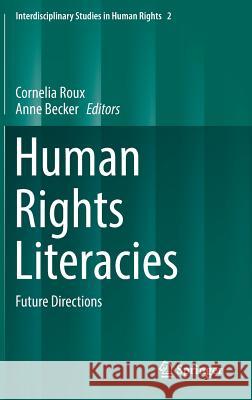 Human Rights Literacies: Future Directions Roux, Cornelia 9783319995663