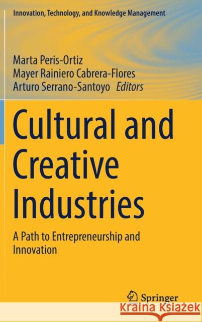 Cultural and Creative Industries: A Path to Entrepreneurship and Innovation Peris-Ortiz, Marta 9783319995892