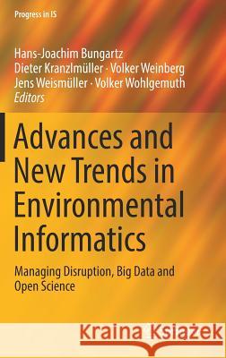 Advances and New Trends in Environmental Informatics: Managing Disruption, Big Data and Open Science Bungartz, Hans-Joachim 9783319996530 Springer