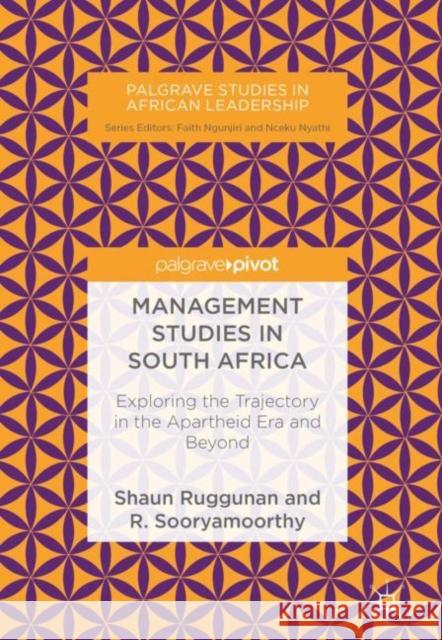 Management Studies in South Africa: Exploring the Trajectory in the Apartheid Era and Beyond Ruggunan, Shaun 9783319996561 Palgrave Pivot