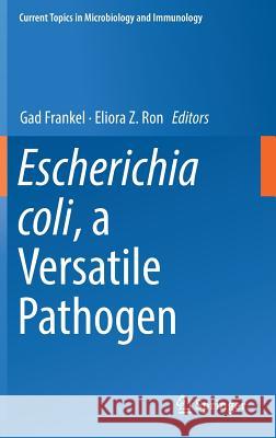 Escherichia Coli, a Versatile Pathogen Frankel, Gad 9783319996639 Springer