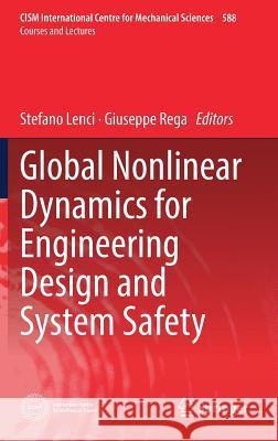 Global Nonlinear Dynamics for Engineering Design and System Safety Stefano Lenci Giuseppe Rega 9783319997094