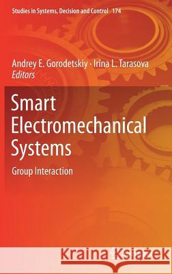 Smart Electromechanical Systems: Group Interaction Gorodetskiy, Andrey E. 9783319997582 Springer