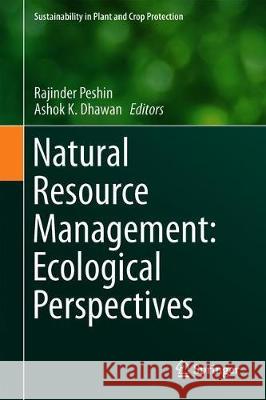 Natural Resource Management: Ecological Perspectives Rajinder Peshin Ashok K. Dhawan 9783319997674 Springer