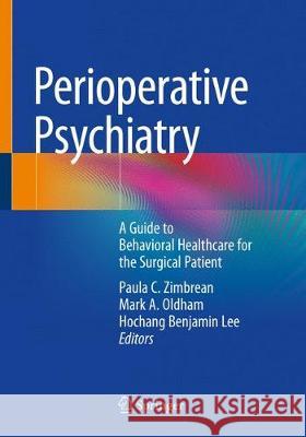 Perioperative Psychiatry: A Guide to Behavioral Healthcare for the Surgical Patient Zimbrean, Paula C. 9783319997735 Springer
