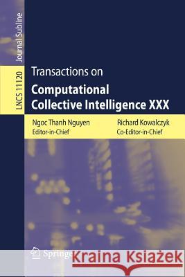 Transactions on Computational Collective Intelligence XXX Ngoc Than Richard Kowalczyk 9783319998091