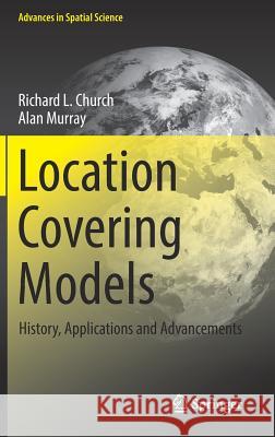 Location Covering Models: History, Applications and Advancements Church, Richard L. 9783319998459 Springer