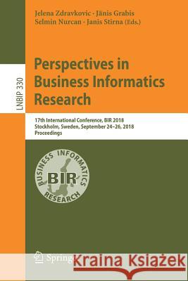 Perspectives in Business Informatics Research: 17th International Conference, Bir 2018, Stockholm, Sweden, September 24-26, 2018, Proceedings Zdravkovic, Jelena 9783319999500