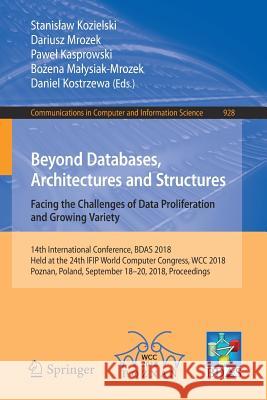 Beyond Databases, Architectures and Structures. Facing the Challenges of Data Proliferation and Growing Variety: 14th International Conference, Bdas 2 Kozielski, Stanislaw 9783319999869 Springer