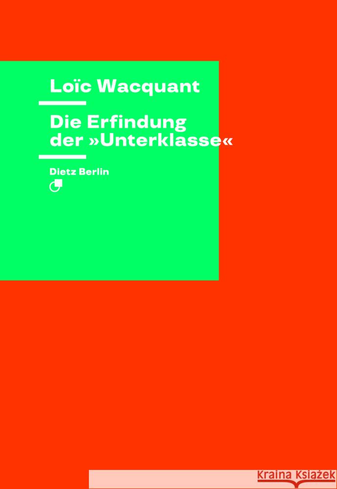 Die Erfindung der »Unterklasse« Wacquant, Loïc 9783320024031