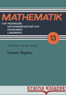 Lineare Algebra Karl Manteuffel Egon Seiffart Klaus Vetters 9783322003645