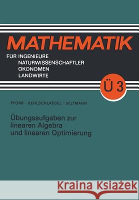 Übungsaufgaben Zur Linearen Algebra Und Linearen Optimierung Pforr, Ernst-Adam 9783322003737