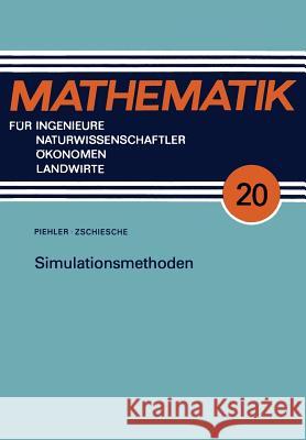 Simulationsmethoden Joachim Piehler Hans-Ulrich Zschiesche Joachim Piehler 9783322003744