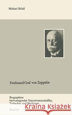 Ferdinand Graf Von Zeppelin Michael Baelafi Michael Belafi 9783322004024 Vieweg+teubner Verlag