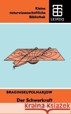 Der Schwerkraft Auf Der Spur Braginski Wladimir B.                    A. G A. G. Polnarjow 9783322005144 Vieweg+teubner Verlag