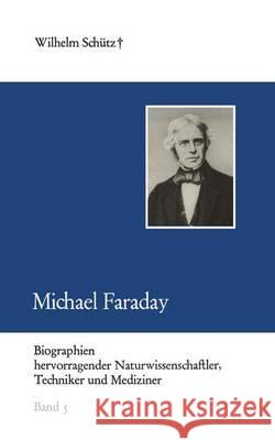 Michael Faraday Wilhelm Sc Wilhelm Schutz 9783322005151 Vieweg+teubner Verlag