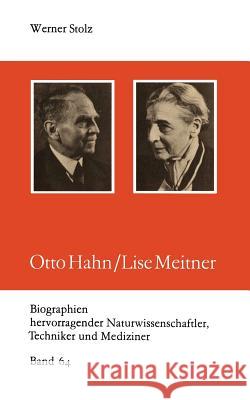Otto Hahn/Lise Meitner Werner Stolz 9783322006851 Vieweg+teubner Verlag