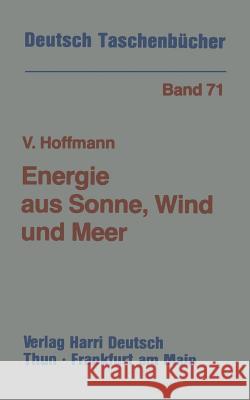 Energie Aus Sonne, Wind Und Meer: Möglichkeiten Und Grenzen Der Erneuerbaren Energiequellen Hoffmann, Volker U. 9783322007643 Vieweg+teubner Verlag