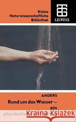 Rund Um Das Wasser -- Ein Physikalischer Streifzug Siegfried Anders Siegfried Anders 9783322007858 Vieweg+teubner Verlag