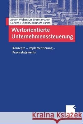 Wertorientierte Unternehmenssteuerung: Konzepte -- Implementierung -- Praxisstatements Weber, Jürgen 9783322800046 Gabler Verlag