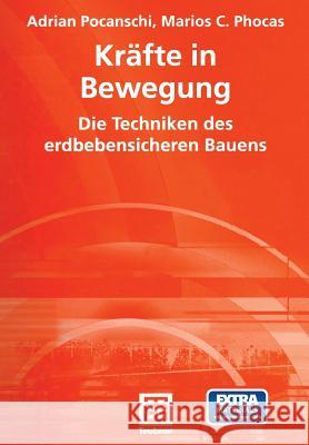 Kräfte in Bewegung: Die Techniken Des Erdbebensicheren Bauens Pocanschi, Adrian 9783322800503 Vieweg+teubner Verlag