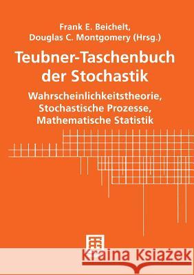 Teubner-Taschenbuch Der Stochastik: Wahrscheinlichkeitstheorie, Stochastische Prozesse, Mathematische Statistik Beichelt, Frank 9783322800688 Vieweg+teubner Verlag