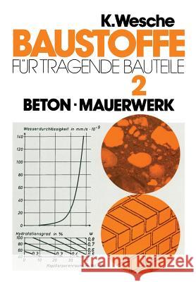 Baustoffe Für Tragende Bauteile: Band 2: Beton, Mauerwerk (Nichtmetallisch-Anorganische Stoffe): Herstellung, Eigenschaften, Verwendung, Dauerhaftigke Schubert, Peter 9783322801883