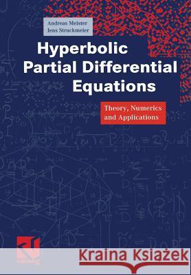 Hyperbolic Partial Differential Equations: Theory, Numerics and Applications Andreas Meister Jens Struckmeier 9783322802293 Vieweg+teubner Verlag