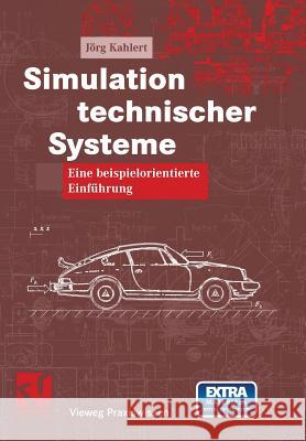 Simulation Technischer Systeme: Eine Beispielorientierte Einführung Kahlert, Jörg 9783322802484 Vieweg+teubner Verlag