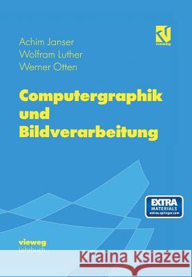 Computergraphik Und Bildverarbeitung Janser, Achim 9783322802941 Vieweg+teubner Verlag