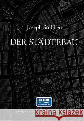 Der Städtebau: Reprint Der 1. Auflage Von 1890 Stübben, Joseph 9783322803184 Vieweg+teubner Verlag