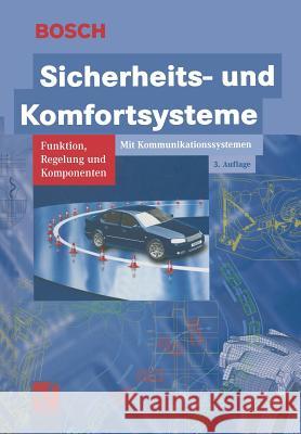 Sicherheits- Und Komfortsysteme: Funktion, Regelung Und Komponenten Gmbh, Robert Bosch 9783322803252 Vieweg+teubner Verlag