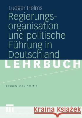 Regierungsorganisation Und Politische Führung in Deutschland Helms, Ludger 9783322807984 Vs Verlag F R Sozialwissenschaften