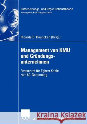 Management von KMU und Gründungsunternehmen: Festschrift für Egbert Kahle zum 60. Geburtstag Ricarda B. Bouncken 9783322814388