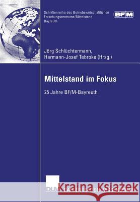 Mittelstand Im Fokus: 25 Jahre Bf/M-Bayreuth J. Rg Sch Hermann-Josef Tebroke 9783322816788 Deutscher Universitats Verlag