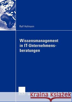 Wissensmanagement in It-Unternehmensberatungen Hofmann, Ralf 9783322817822
