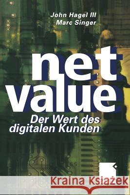 Net Value: Der Weg Des Digitalen Kunden John Hage Marc Singer 9783322822710 Gabler Verlag