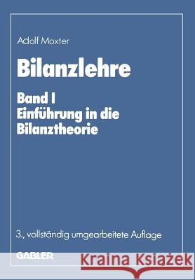 Bilanzlehre: Band I: Einführung in Die Bilanztheorie Moxter, Adolf 9783322822949 Gabler Verlag