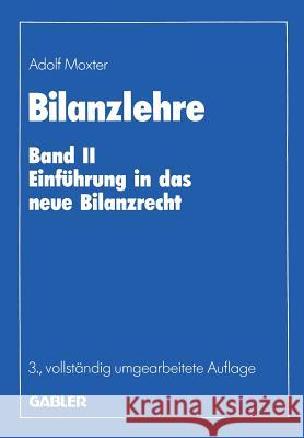 Bilanzlehre: Band II: Einführung in Das Neue Bilanzrecht Moxter, Adolf 9783322822963 Gabler Verlag