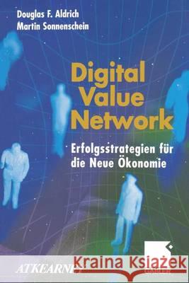 Digital Value Network: Erfolgsstrategien Für Die Neue Ökonomie Aldrich, Douglas F. 9783322823083 Gabler Verlag
